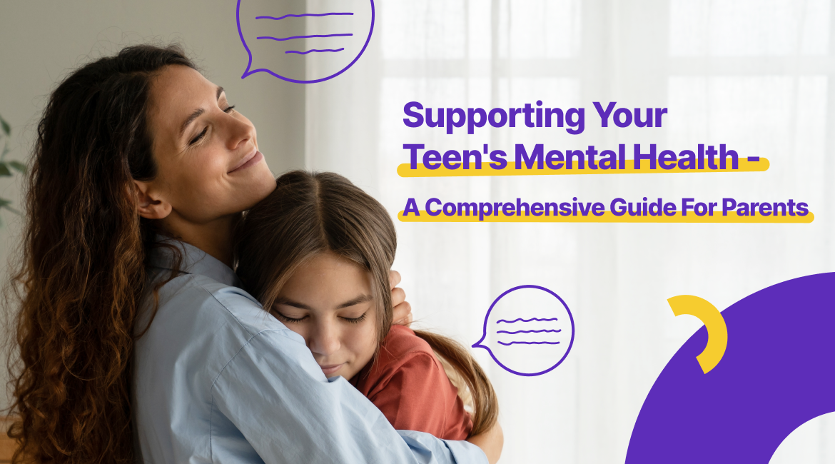 Supporting Your Teen's Mental Health - A Comprehensive Guide for Parents