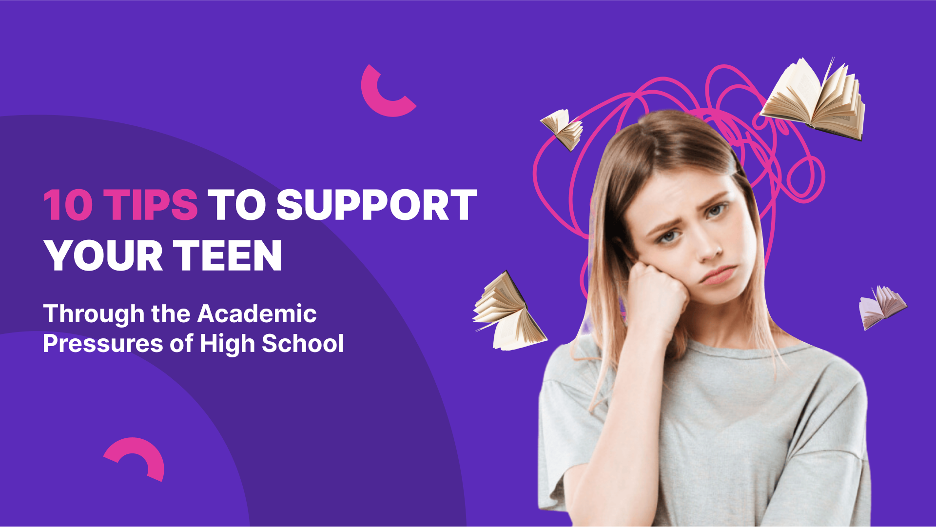10 Tips to Support Your Teen Through the Academic Pressures of High School