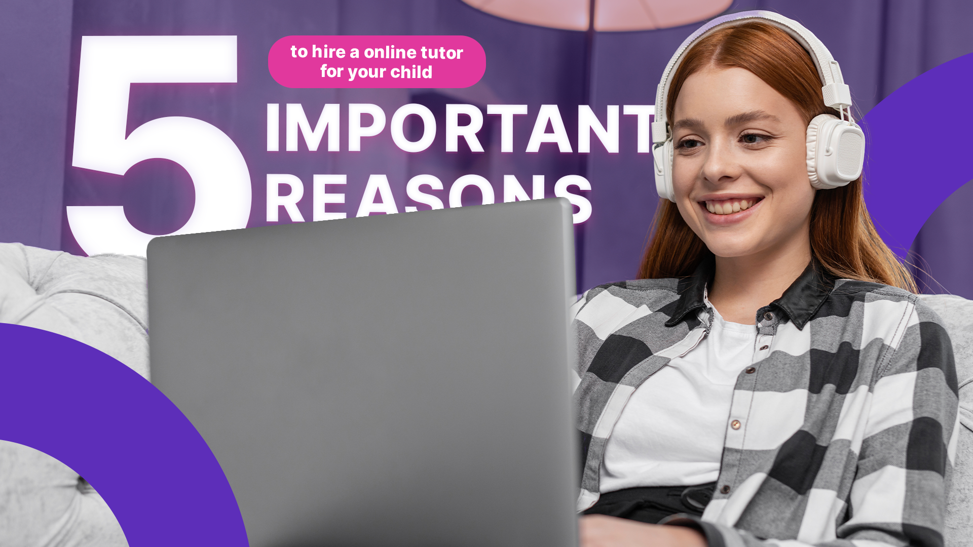 5 Important Reasons to Hire an Online Tutor for Your Teenager