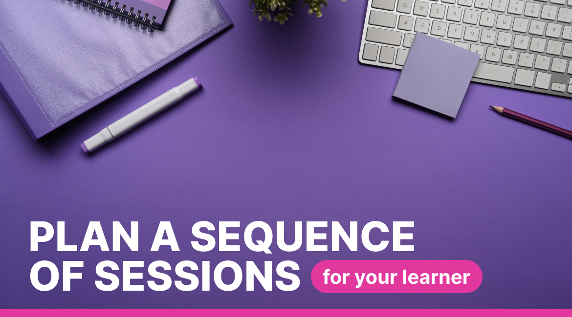Plan a Sequence of Sessions for Your Learner